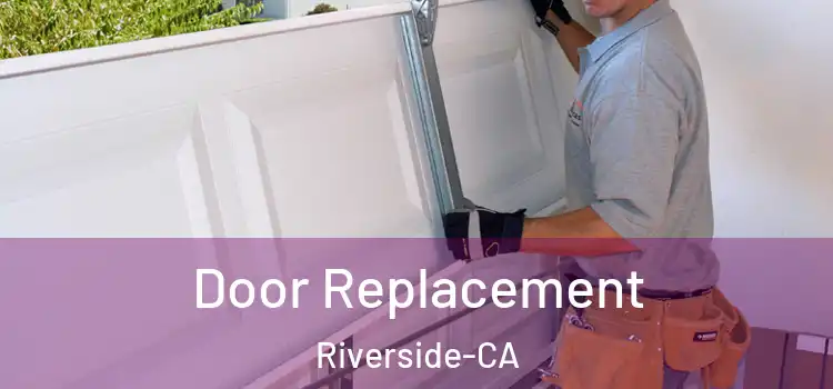  Door Replacement Riverside-CA