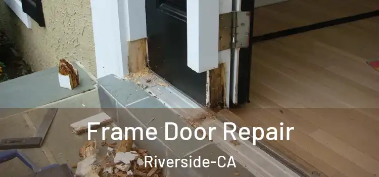  Frame Door Repair Riverside-CA