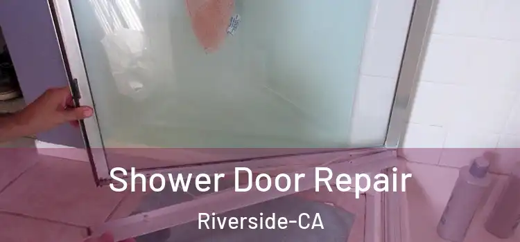  Shower Door Repair Riverside-CA